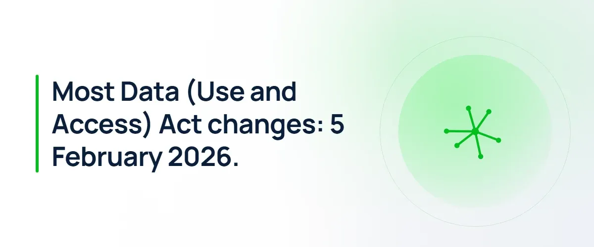 Most Data (Use and Access) Act changes: 5 February 2026.