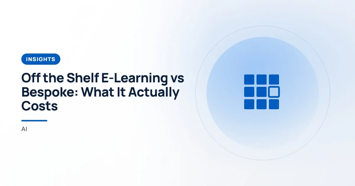 Off the Shelf E-Learning vs Bespoke: What It Actually Costs. Insights article about off the shelf e-learning.